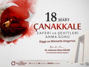 BAŞKAN GÜLER: “ÇANAKKALE ZAFERİ; İMAN, AZİM VE VATAN SEVGİSİYLE KAZANILMIŞ BİR ZAFERDİR”