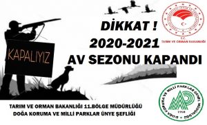 DİKKAT !                                 2020 – 2021                                AV SEZONU KAPANDI