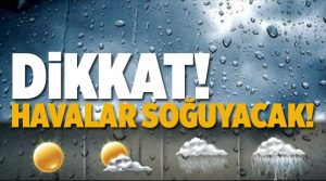 METEOROLOJİ’DEN UYARI !