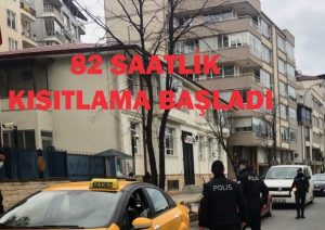 82 SAATLİK KISITLAMA BAŞLADI