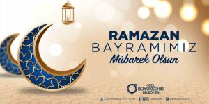 BAŞKAN GÜLER’DEN RAMAZAN BAYRAMI MESAJI