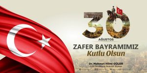 BAŞKAN GÜLER’DEN 30 AĞUSTOS ZAFER BAYRAMI MESAJI