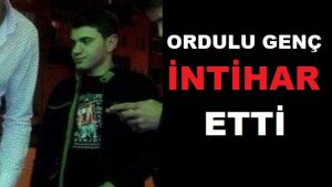 ORDU’LU GENÇ İNTİHAR ETTİ