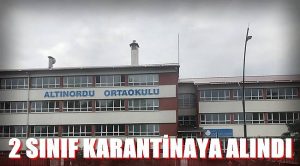 ORDU’DA 2 SINIF KARANTİNADA