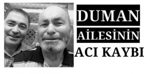 DUMAN AİLESİNİN ACI GÜNÜ