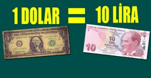 DOLAR 10 TL’Yİ GÖRDÜ