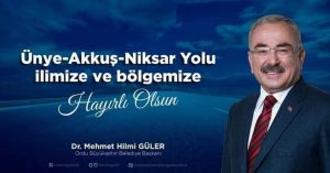 HİLMİ GÜLER’DEN ”ÜNYE-AKKUŞ-NİKSAR YOLU İLİMİZE HAYIRLI OLSUN” AÇIKLAMASI