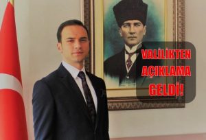 VALİLİKTEN KAYMAKAM AKBULUT İÇİN AÇIKLAMA GELDİ