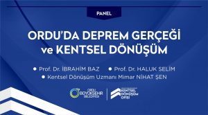 ORDU DEPREM GERÇEĞİ BU PANELDE TARTIŞILIYOR