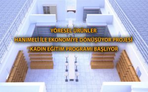 YÖRESEL ÜRÜNLER HANIMELİ İLE EKONOMİYE DÖNÜŞÜYOR PROJESİ KADIN EĞİTİM PROGRAMI BAŞLIYOR