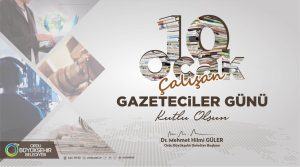 BAŞKAN GÜLER’DEN “10 OCAK ÇALIŞAN GAZETECİLER GÜNÜ” MESAJI