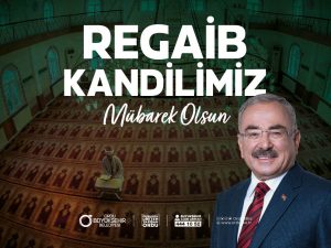 BAŞKAN GÜLER’DEN REGAİB KANDİLİ MESAJI