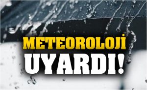 METEOROLOJİ UYARDI