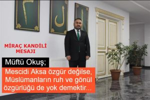 Ünye Müftüsü Hüseyin Okuş’un Miraç Kandili Mesajı