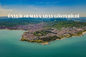 Ünye İl olmaya aday gösterildi