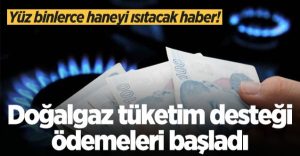 doğal gaz tüketim desteği ödemeleri başladı