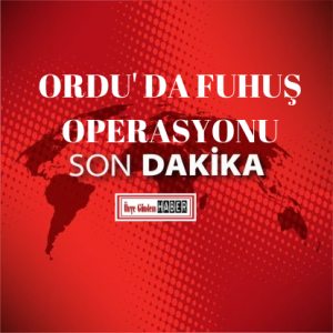 ORDU’DA FUHUŞ OPERASYONU