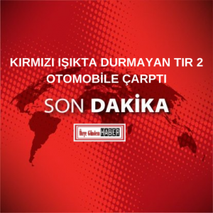 Kırmızı ışıkta durmayan tır 2 otomobile çarptı