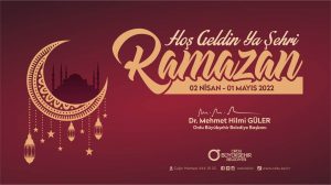 BAŞKAN GÜLER’DEN RAMAZAN AYI MESAJI