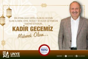 BAŞKAN TAVLI; “KADİR GECESİ’NE ULAŞMANIN SEVİNCİNİ YAŞIYORUZ”