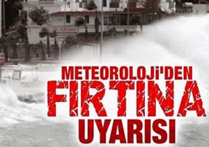 METEOROLOJİ ‘DEN FIRTINA UYARISI