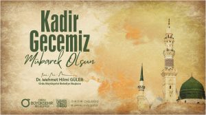 BAŞKAN GÜLER’DEN KADİR GECESİ MESAJI