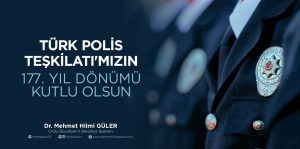 BAŞKAN GÜLER: “TÜRK POLİS TEŞKİLATIMIZIN YIL DÖNÜMÜ KUTLU OLSUN”