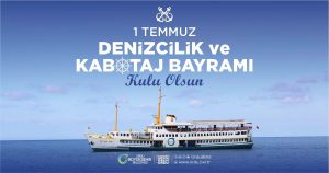 BAŞKAN GÜLER’DEN “1 TEMMUZ DENİZCİLİK VE KABOTAJ BAYRAMI” MESAJI