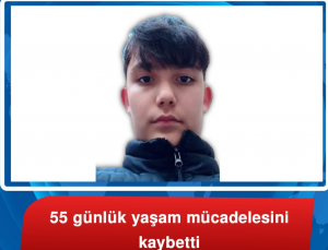 14 yaşında yaşam mücadelesini kaybetti