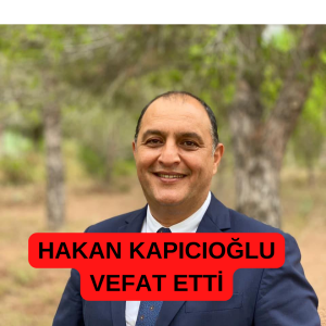 HAKAN KAPICIOĞLU  VEFAT ETTİ