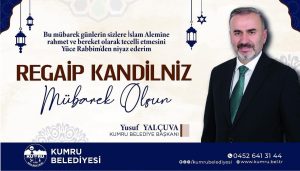 KUMRU BELEDİYE BAŞKANI YUSUF YALÇUVA’NIN REGAİP KANDİLİ MESAJI