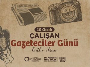 BAŞKAN GÜLER’DEN “10 OCAK ÇALIŞAN GAZETECİLER GÜNÜ” MESAJI