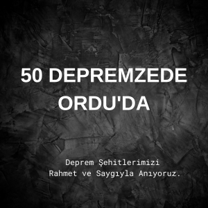 50 DEPREMZEDE ORDU’YA GETİRİLDİ