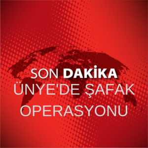 ÜNYE’DE ŞAFAK OPERASYONU