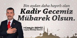 ÇAYBAŞI BELEDİYE BAŞKANI SEMİZ’DEN KADİR GECESİ MESAJI