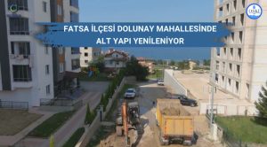 FATSA İLÇESİ DOLUNAY MAHALLESİNDE ALT YAPI YENİLENİYOR