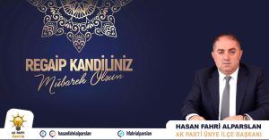 BAŞKAN ALPARSLAN’DAN REGAİP KANDİLİ MESAJI