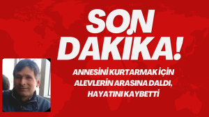 Annesini kurtarmak için alevlerin arasına daldı, hayatını kaybetti