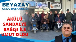 BEYAZAY DERNEĞİ AKÜLÜ SANDALYE BAĞIŞINDA BULUNDU