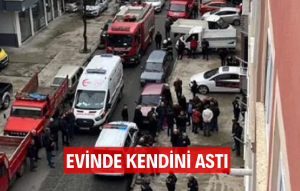 EVİNDE KENDİNİ ASTI