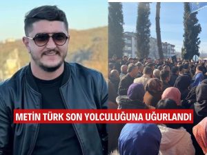 METİN TÜRK SON YOLCULUĞUNA UĞURLANDI