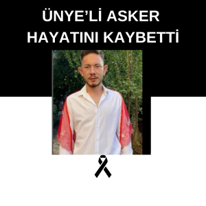 ÜNYE’Lİ ASKER HAYATINI KAYBETTİ