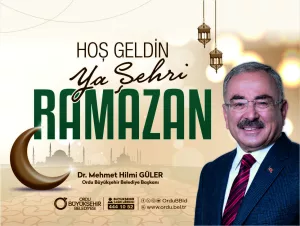 BAŞKAN GÜLER’DEN RAMAZAN AYI MESAJI