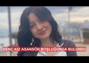 GENÇ KIZ ASANSÖR BOŞLUĞUNDA BULUNDU