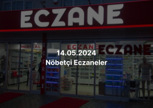 14.05.2024 NÖBETÇİ ECZANELER