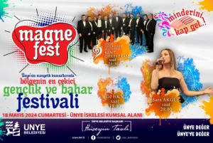 ÜNYE MAGNEFEST GENÇLİK VE BAHAR FESTİVALİ BAŞLIYOR