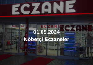 Ünye Nöbetçi Eczaneler 01.05.2024