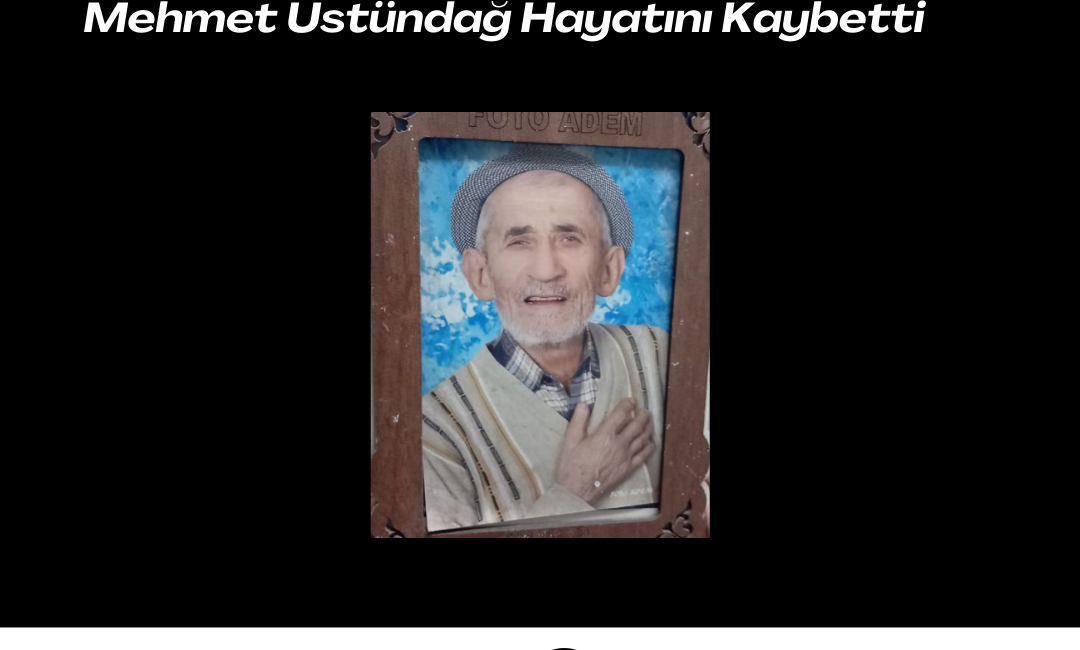 Mehmet Üstündağ Hayatını Kaybetti