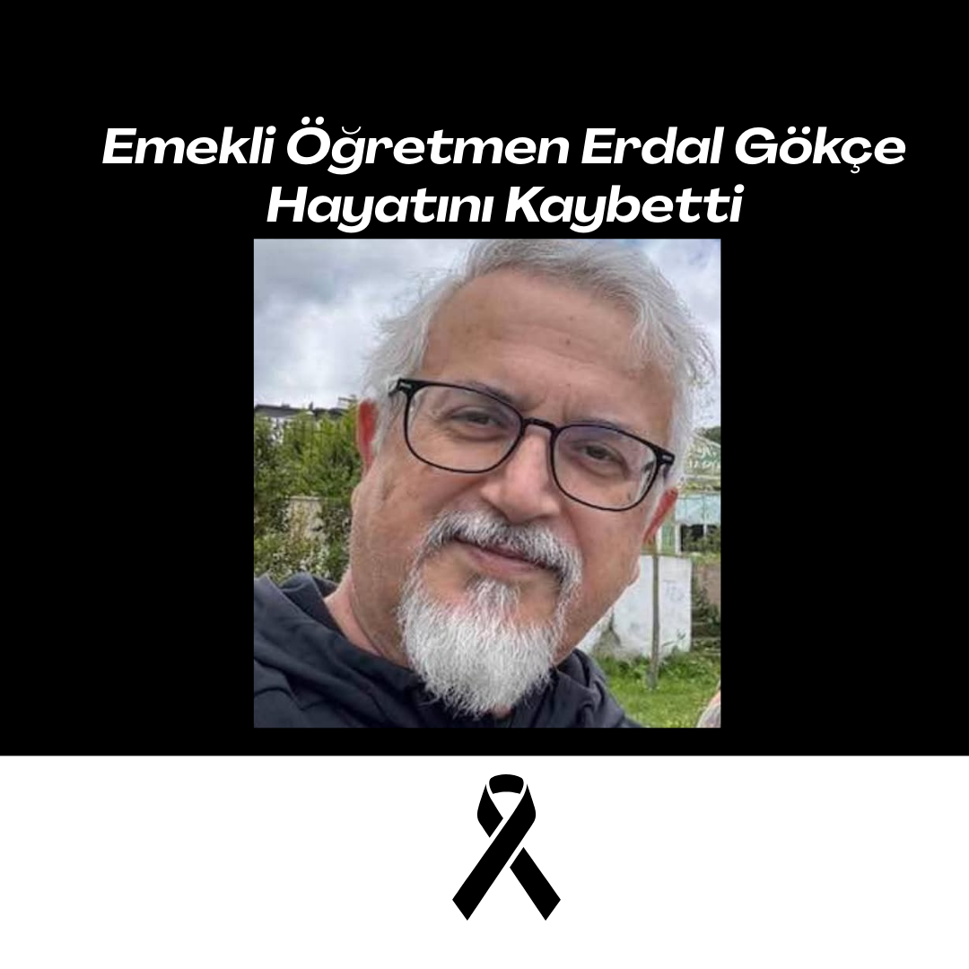 Emekli Öğretmen Erdal Gökçe Hayatını Kaybetti